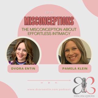 74.The Misconception about Effortless Intimacy