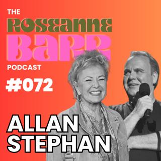 We were Rock Stars with Allan Stephan | The Roseanne Barr Podcast #072
