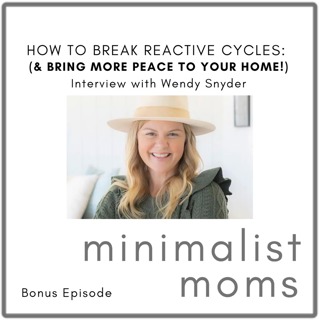 How to Break Reactive Cycles (& Bring More Peace to Your Home!) | Wendy Snyder