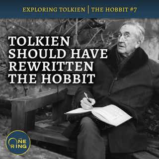 111. This is why Tolkien SHOULD have rewritten The Hobbit : The Hobbit #7