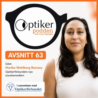 Avsnitt 63 - Marika Wahlberg Ramsey, optikerförbundets nya styrelsemedlem