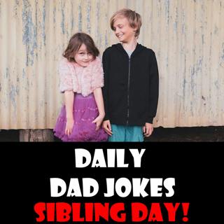 National Siblings Day! Annoy your kin with these eye rollers! 10 Apr 2023