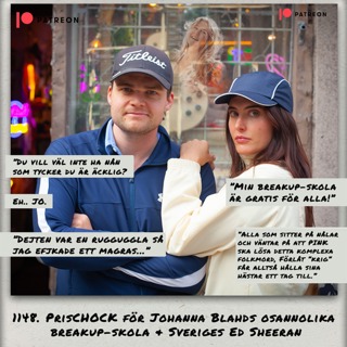 1148. DEL 2: PrisCHOCK för Johanna Blahds osannolika breakup-skola & Sveriges Ed Sheeran