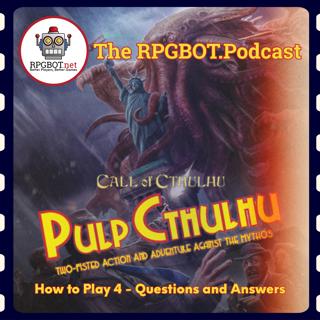 PULP CTHULHU: How to Play 4 - Questions and Answers