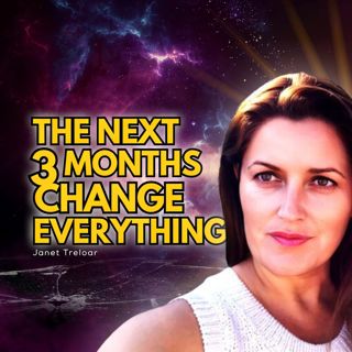 Ascended Master Reveals The Next 3 Months Will Change Everything - Janet Treloar