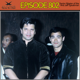Episode 802 - Senior Master of the Arts Jeff Speakman