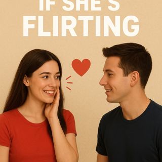Dating Tips; How to Tell if She’s Flirting