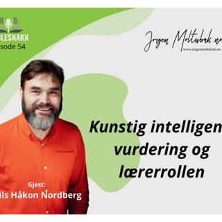 SS 54: Kunstig intelligens, vurdering og lærerrollen. Gjest: Nils Håkon Nordberg.