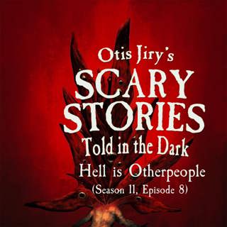 S11E08 – "Hell is Otherpeople" – Scary Stories Told in the Dark