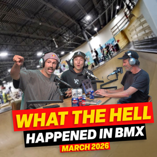 UNCLICKED - WHAT THE HELL HAPPENED IN BMX?! - MARCH 2026
