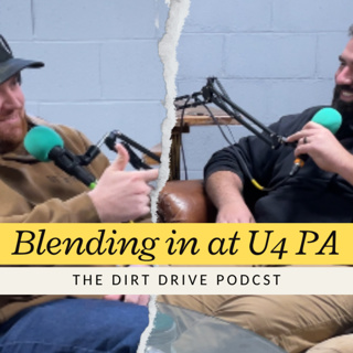 Blending in at U4 PA | The Dirt Drive Podcast | Ep. 152
