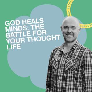 God Heals Minds: The Battle for your Thought Life (Chris Vessey)