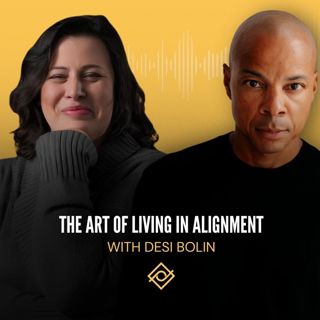 The Art of Living in Alignment with Desi Bolin