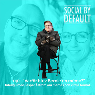 140. Varför blev Bernie en meme? Intervju med Jesper Åström om memes och virala format.