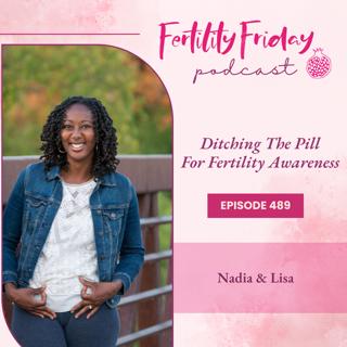 [On-Air Client Session] FFP 489 | Ditching The Pill For Fertility Awareness | Nadia & Lisa