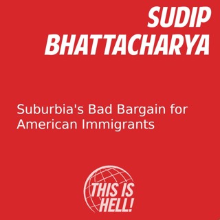 Suburbia's Bad Bargain for American Immigrants / Sudip Bhattacharya