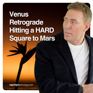 Venus Retrograde Hitting a HARD Square to Mars | The Nightlight Astrology Podcast