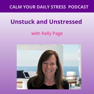 Unstuck and Unstressed with Kelly Page