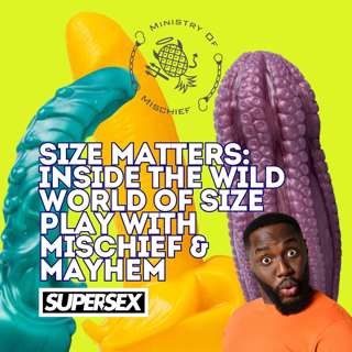 Episode 51: Size Matters: Inside the Wild World of Size Play with Mischief & Mayhem