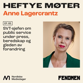 Anne Lagercrantz: SVT-sjefen om public service under press, beredskap og gleden av forandring