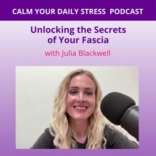 Unlocking the Secrets of Your Fascia with Julia Blackwell