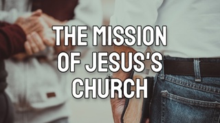 The Mission of Jesus’s Church