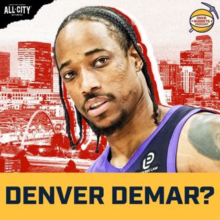 What Would DeMar DeRozan Look Like on the Nuggets? | DNVR Nuggets Podcast Live