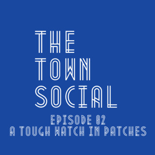 A Tough Watch In Patches - The Huddersfield Town Social - Episode 82