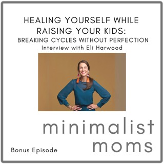 Healing Yourself While Raising Your Kids: Breaking Cycles Without Perfection | Eli Harwood (Bonus Episodde)