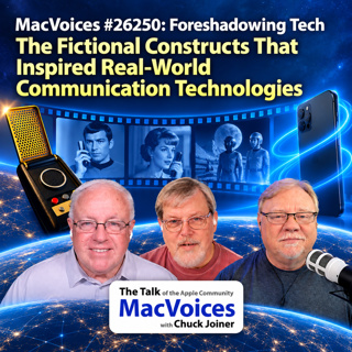 MacVoices #26250: Foreshadowing Tech - The Fictional Constructs That Inspired Real-World Communication Technologies (1)