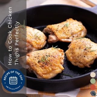 How to Cook Chicken Thighs Perfectly