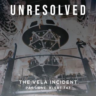 The Vela Incident (Part One: Alert 747)