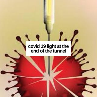 #178: Covid 19 Light At The End Of Tunnel