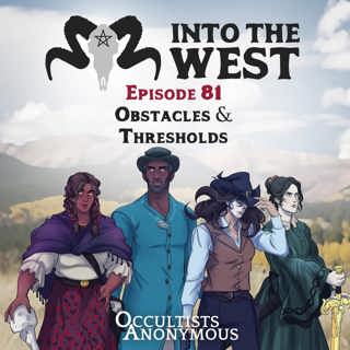 Into The West - Episode 81: Obstacles & Thresholds