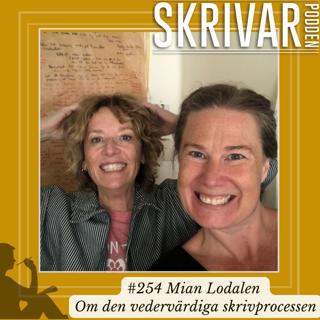 255 Om den vedervärdiga skrivprocessen med Mian Lodalen