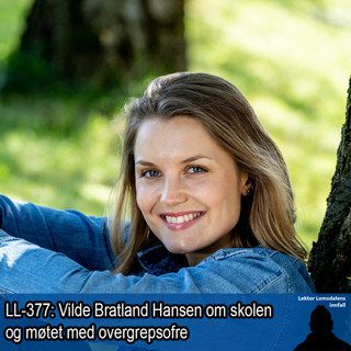 LL-377: Vilde Bratland Hansen om skolens møte med seksuelle overgrep