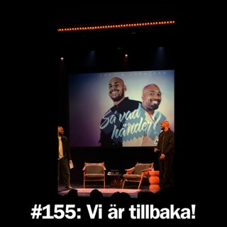 #155: Vi är tillbaka!