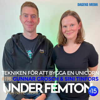 #198  Tekniken för att bygga en unicorn -  Gunnar Grosch & Sini Tinfors