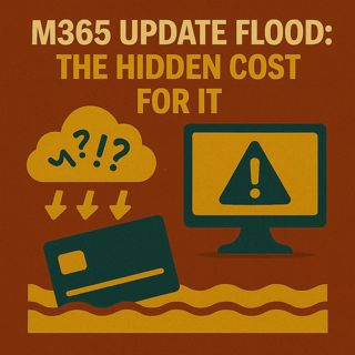 The Hidden Cost for IT – How to Triage Microsoft 365 Changes Without Burning Out Your Team