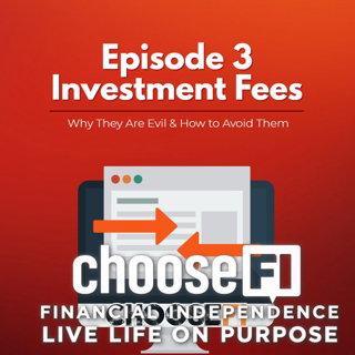 003 | Why Investment Fees Are Evil and How to Avoid Them
