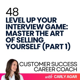 48. Level Up Your Interview Game: Master The Art Of Selling Yourself (Part 1)