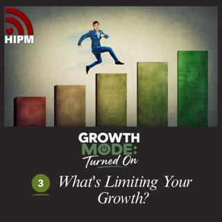 Growth Mode: Turned On | What's Limiting Your Growth?
