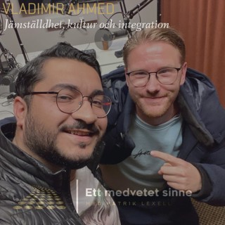 45. Vladimir Ahmed - Jämställdhet, kultur och integration
