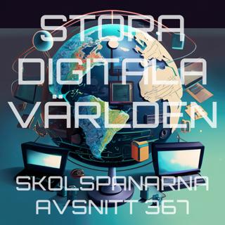 Avsnitt 367 - Stora digitala världen