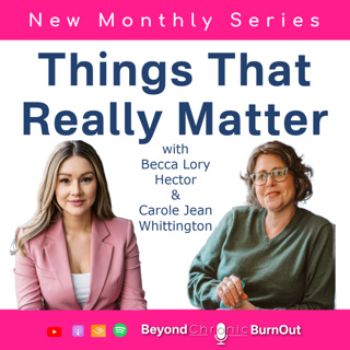 208- You Don’t Have to Hustle to Heal: Reclaiming Rest, Worth, and Seasonal Self-Care as an Autistic Woman with Carole Jean Whittington and Becca Lory Hector, Things That REALLY Matter Series