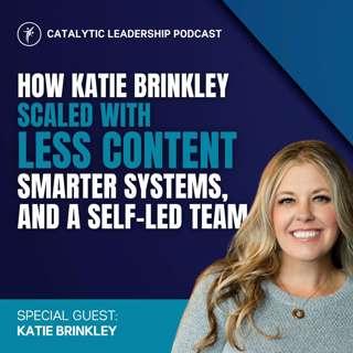 How Katie Brinkley Scaled with Less Content, Smarter Systems, and a Self-Led Team