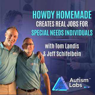 They Said My Son Was “Unemployable” Then This Happened with Tom Landis and Jeff Schiefelbein
