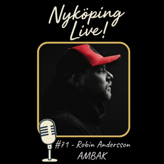 Nyköping Live! #71 - Robin Andersson - AMBAK