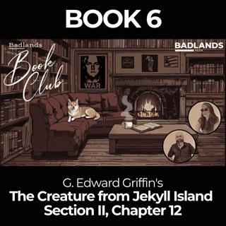 Badlands Book Club: The Creature From Jekyll Island - Chapter 12