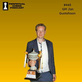 EP 443- GM Jan Gustafsson on Building Opening Repertoires, Freestyle Chess, Father Time, and the Usual Array of Nonsense